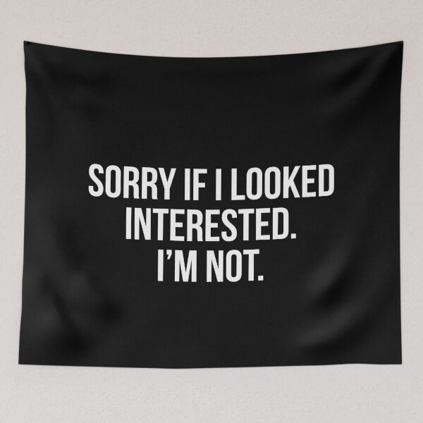 Item preview, Sorry If I looked interested. I'm not. (White/Black) designed and sold by Africanism.