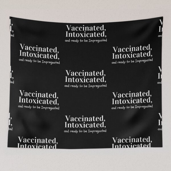 Item preview, Vaccinated, Intoxicated and Ready to be Impregnated designed and sold by EverythingCore.