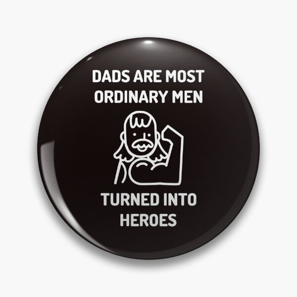 Item preview, Dads are most ordinary men turned into heroes designed and sold by TShirtDoctor.