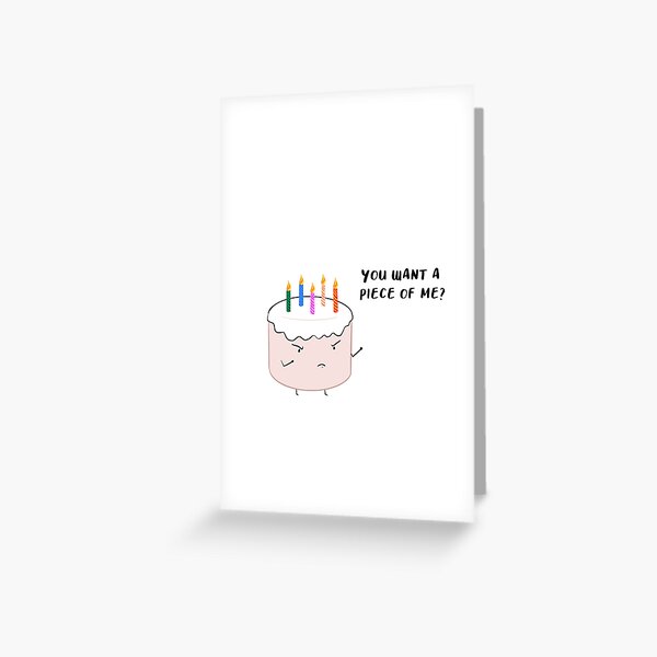 Item preview, You want a piece of me birthday cake designed and sold by Sketchy Lexy.