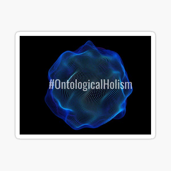 #OntologicalHolism Sticker