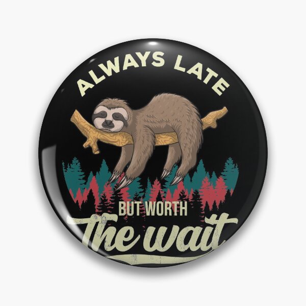 Artikelvorschau, Always Late but Worth the Wait - Sloth Humor entworfen und verkauft von majuga.