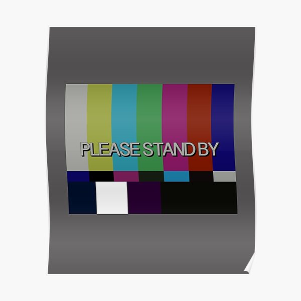 "Please Stand By TV" Poster for Sale by DRTees Redbubble