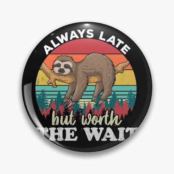 Artikelvorschau, Sloth Humor - Always Late but Worth the Wait entworfen und verkauft von majuga.