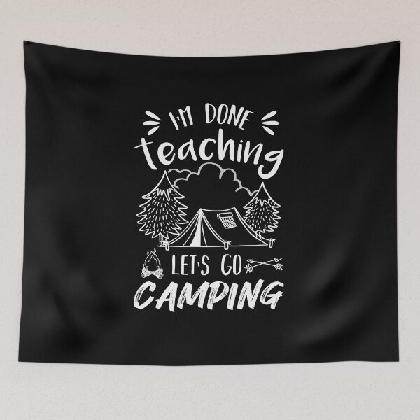 Item preview, I'm Done Teaching Let's Go Camping Teacher Outdoor Lover, Funny Gift Ideas For Camp Lovers designed and sold by biigshow.