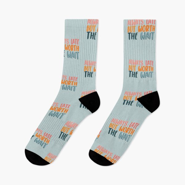 Item preview, Always late but worth the wait designed and sold by LeahsColorBox.