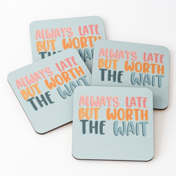 Item preview, Always late but worth the wait designed and sold by LeahsColorBox.
