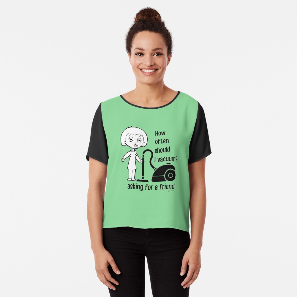How Often Should I Vacuum Asking for a Friend Housekeeping Gift Chiffon Top