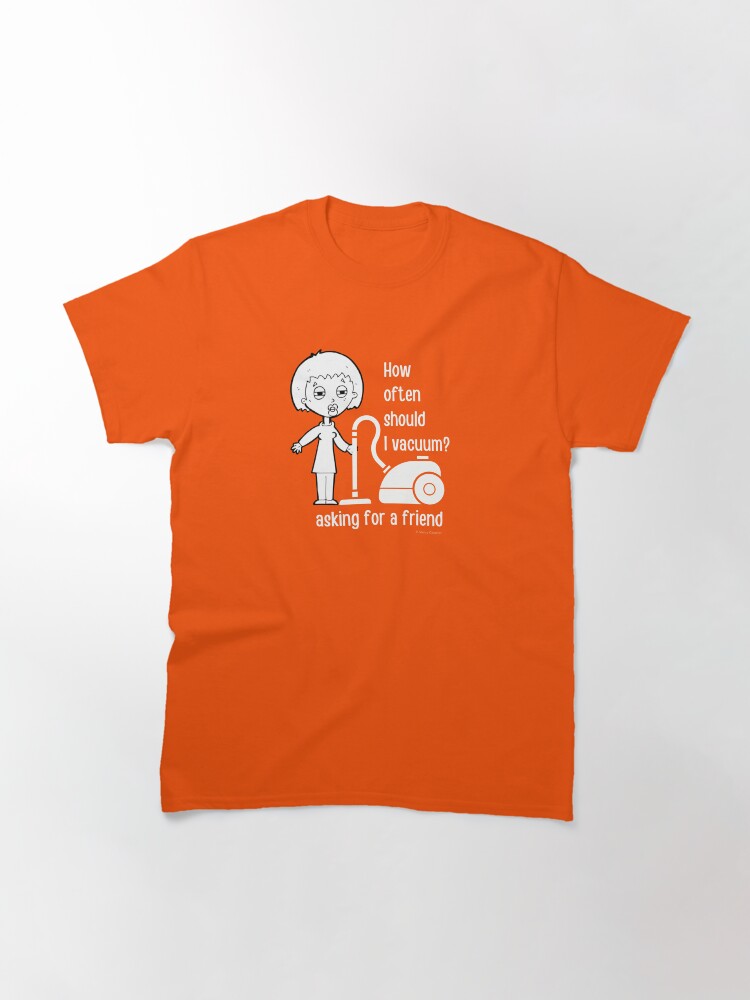 Alternate view of How Often Should I Vacuum Asking for a Friend Housekeeping Gift Classic T-Shirt