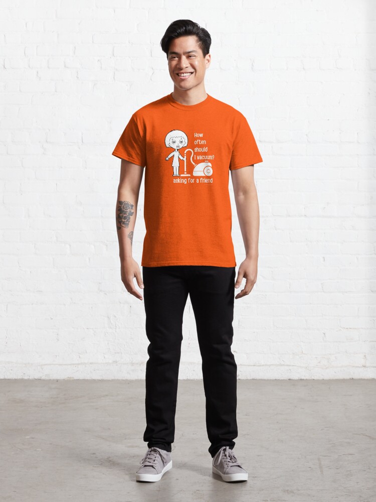 Alternate view of How Often Should I Vacuum Asking for a Friend Housekeeping Gift Classic T-Shirt