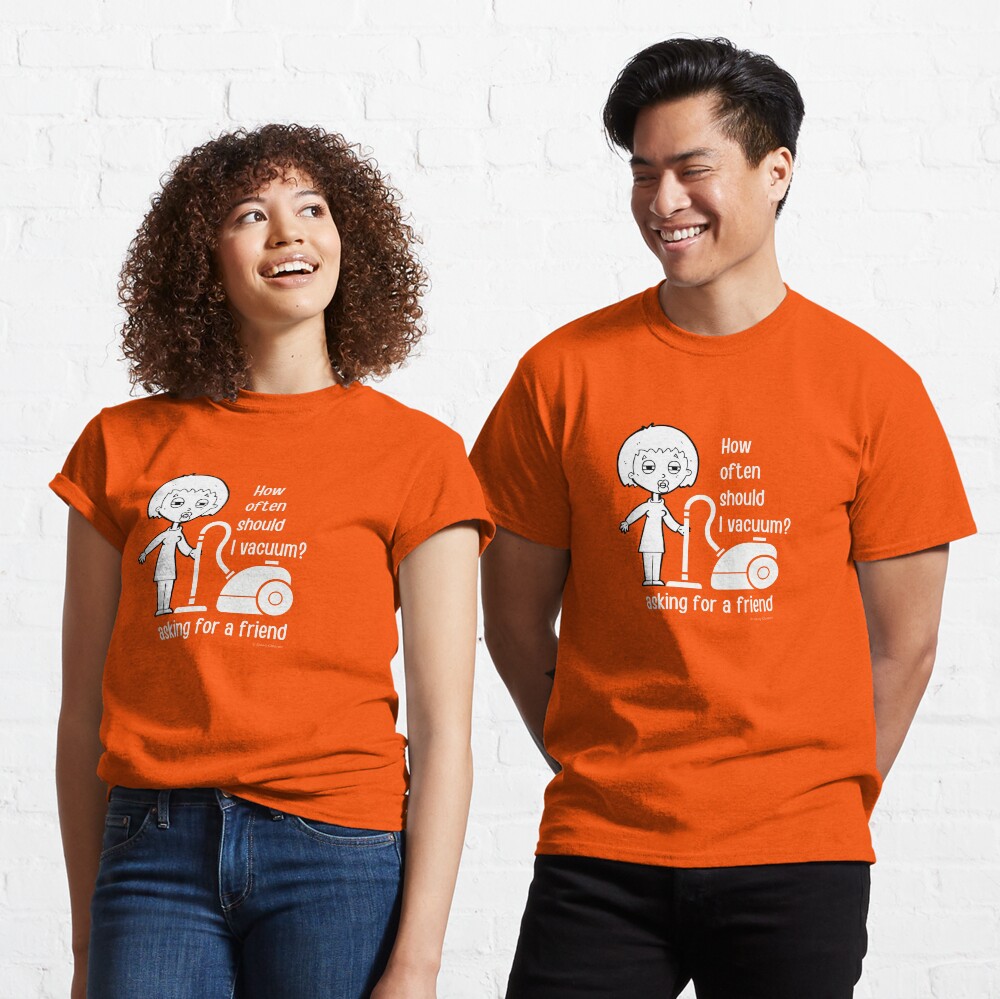 How Often Should I Vacuum Asking for a Friend Housekeeping Gift Classic T-Shirt
