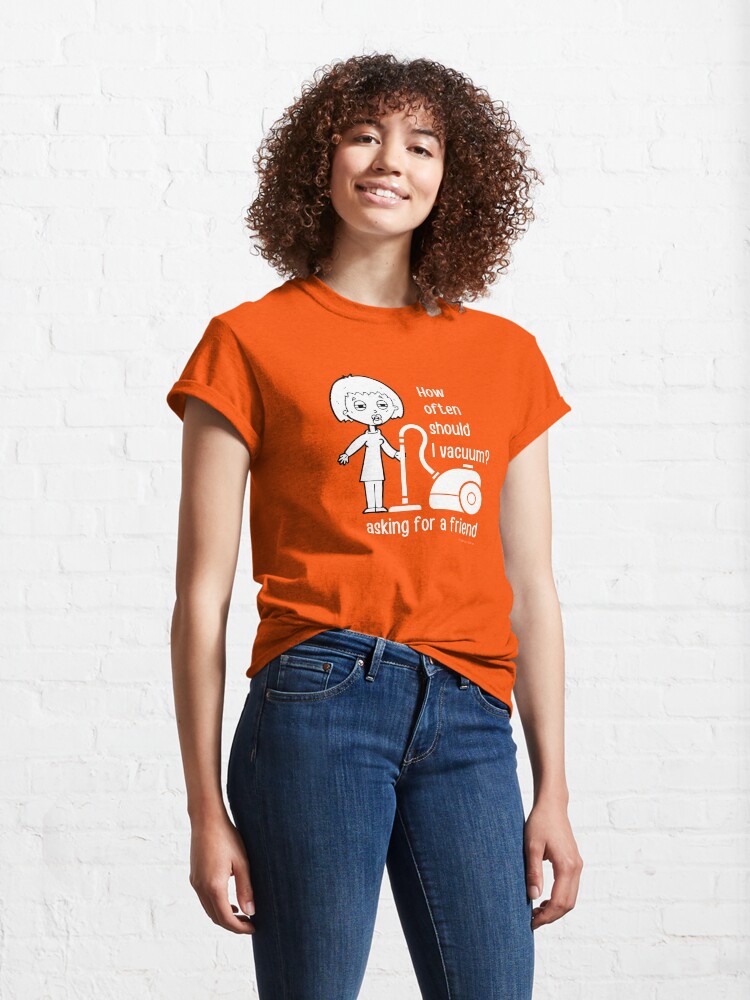 Alternate view of How Often Should I Vacuum Asking for a Friend Housekeeping Gift Classic T-Shirt