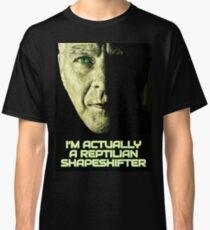 I'm Actually A Reptilian Shapeshifter Classic T-Shirt