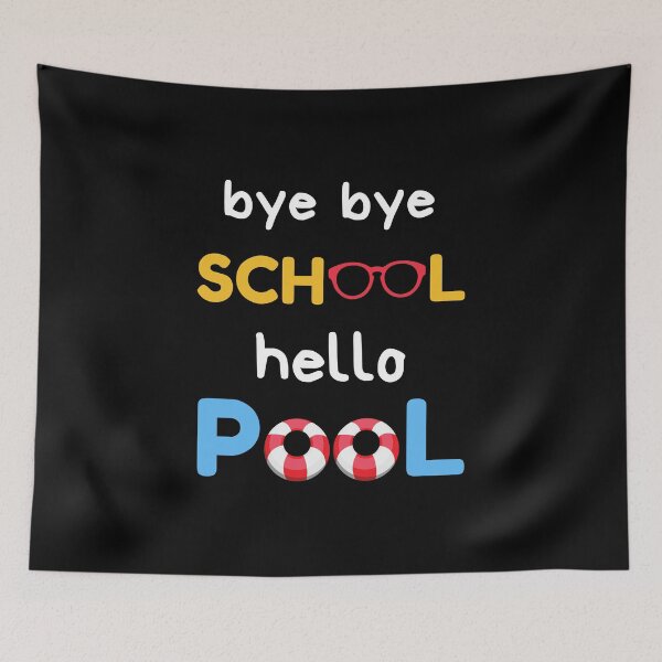 Item preview, Bye Bye School Hello Pool, Hello Summer designed and sold by daguilon.
