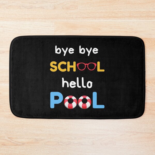 Item preview, Bye Bye School Hello Pool, Hello Summer designed and sold by daguilon.