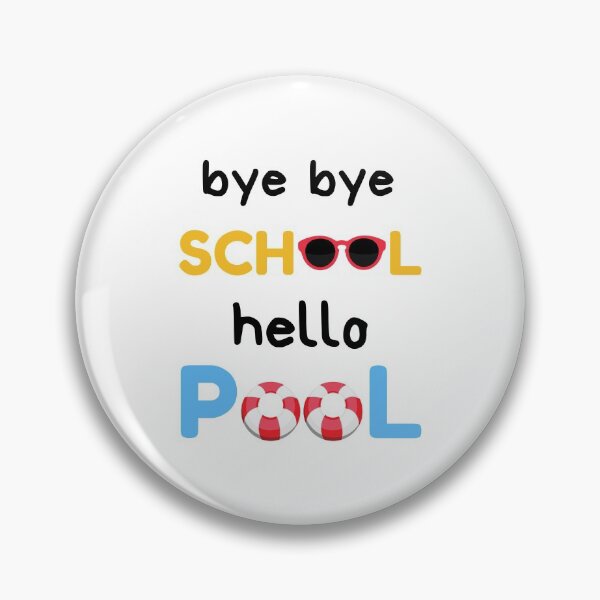 Item preview, Bye Bye School Hello Pool, Hello Summer, Going Away, Bye Bye School designed and sold by daguilon.