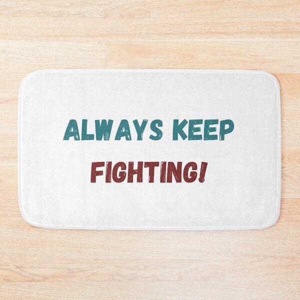 Item preview, Always Keep Fighting! designed and sold by ShaunSandhu.