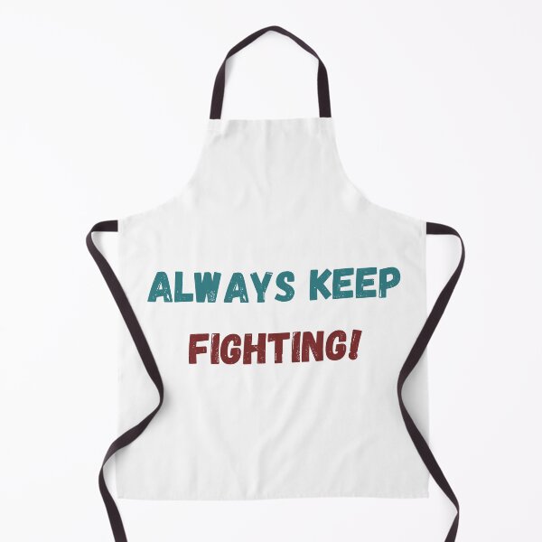 Item preview, Always Keep Fighting! designed and sold by ShaunSandhu.