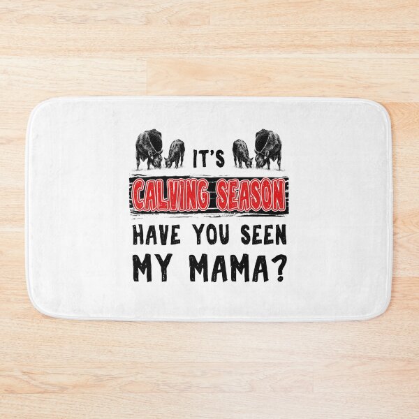 Item preview, It's calving season have you seen my mama designed and sold by Titmit.