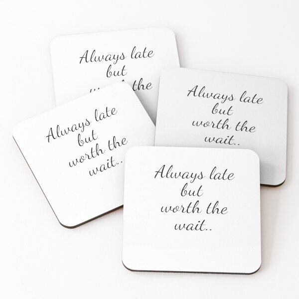 Item preview, Always late but worth the wait designed and sold by Creative fashion Mix.