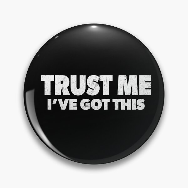 Item preview, Trust Me I've Got This Funny Sarcastic designed and sold by RoguePixel.