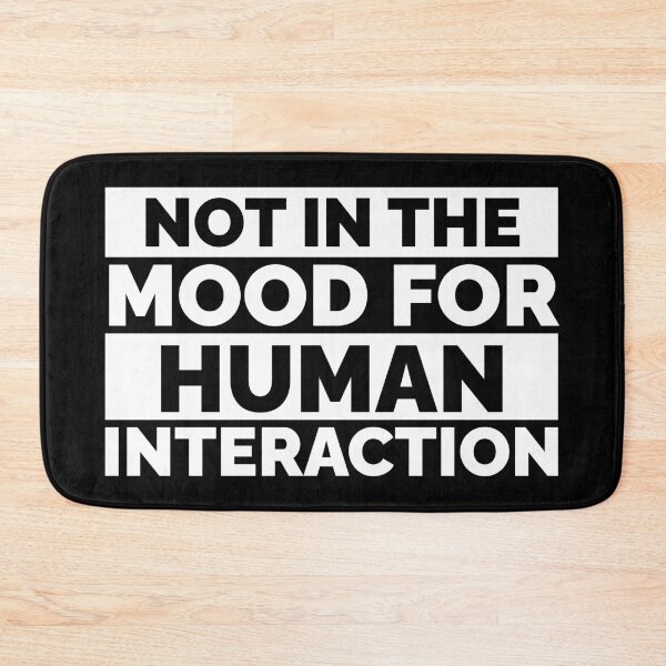 Item preview, not in the mood for human interaction designed and sold by 23mangoes.