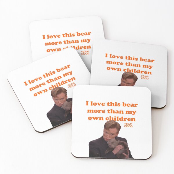 Item preview, CONAN O'BRIEN "I LOVE THIS BEAR MORE THAN MY OWN CHILDREN" designed and sold by citrusapple.