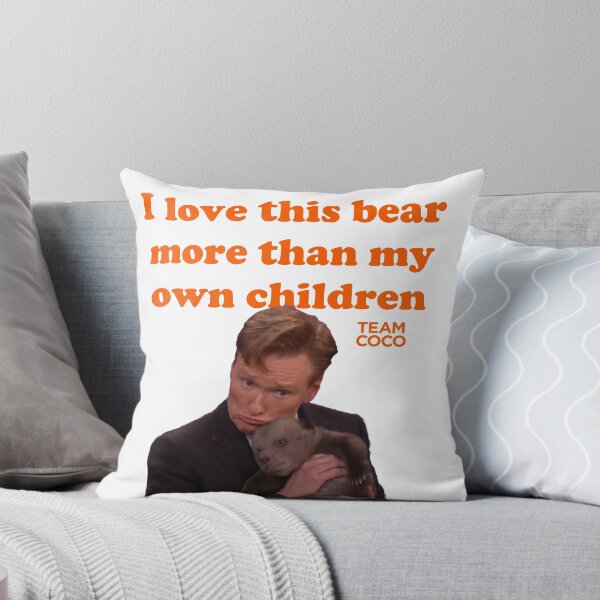 Item preview, CONAN O'BRIEN "I LOVE THIS BEAR MORE THAN MY OWN CHILDREN" designed and sold by citrusapple.