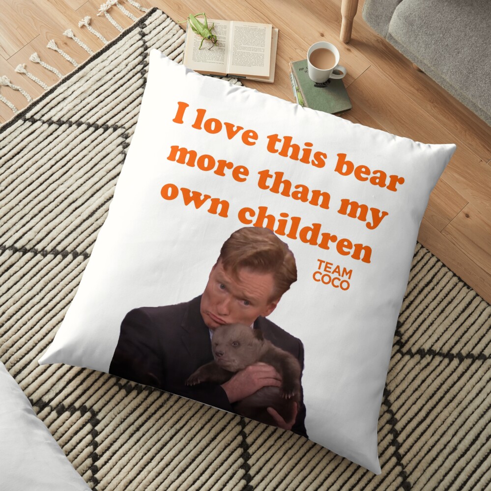 CONAN O'BRIEN "I LOVE THIS BEAR MORE THAN MY OWN CHILDREN" Floor Pillow