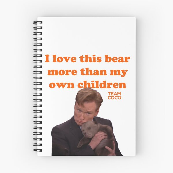 Item preview, CONAN O'BRIEN "I LOVE THIS BEAR MORE THAN MY OWN CHILDREN" designed and sold by citrusapple.