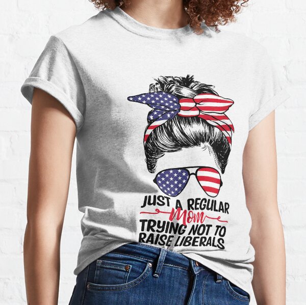 Just A Regular Mom Trying Not To Raise Liberals Republican Classic T-Shirt