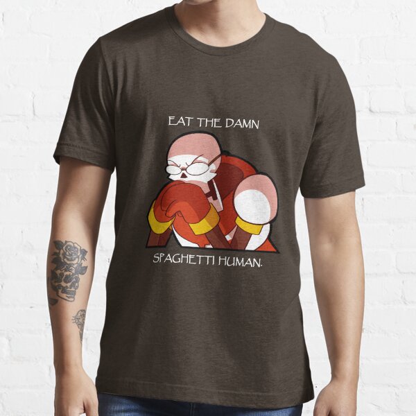 Eat the damn spaghetti human! Essential T-Shirt