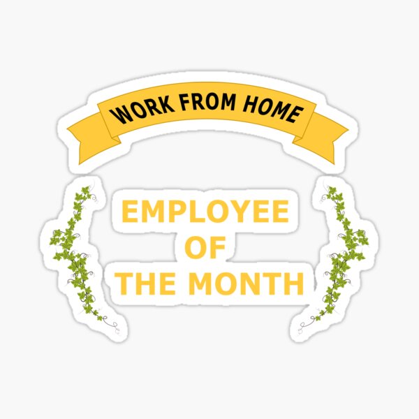 Work From Home Employee Of The Month Sticker