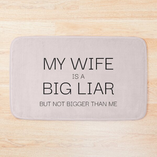 Item preview, My wife is a big liar, But not bigger than me - Sarcastic quotes designed and sold by GaterStitch.