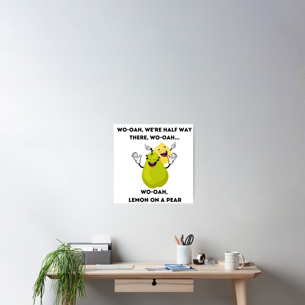 "Lemon On A Pear Meme" Poster for Sale by Myonlyfriend Redbubble