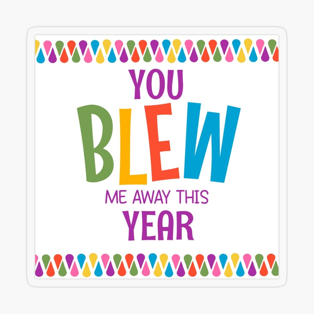 you blew me away this year you-blew-me-away-this-year-sticker-for-sale-by-theartyapples-redbubble
