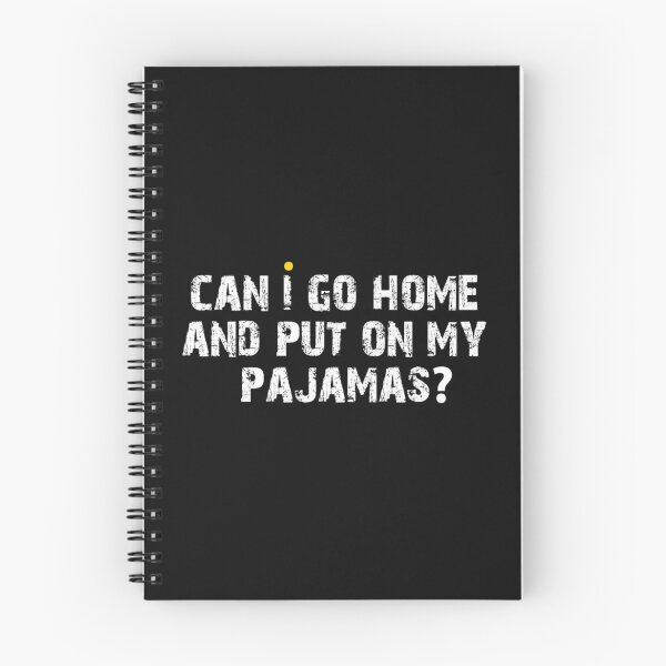 Item preview, Can i go home and put on my pajamas designed and sold by GeorgeMole.