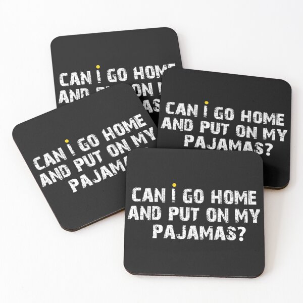Item preview, Can i go home and put on my pajamas designed and sold by GeorgeMole.