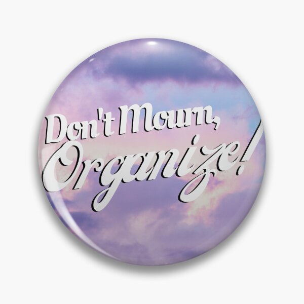 Item preview, Don't Mourn, Organize! designed and sold by StabbyCat.