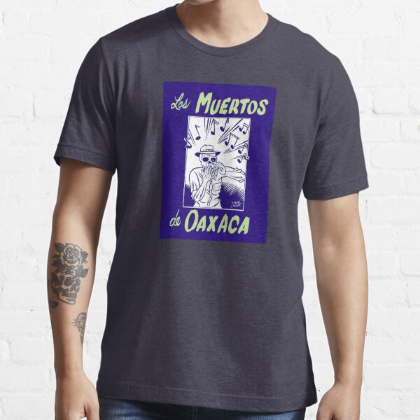Los Muertos de Oaxaca T Essential T-Shirt