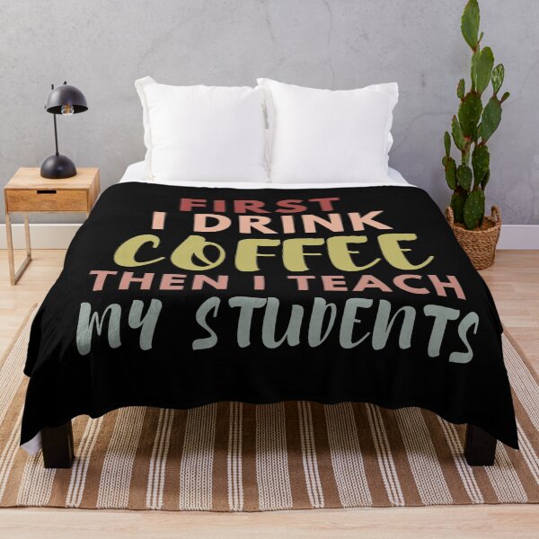 Item preview, First I Drink Coffee Then I Teach My Students designed and sold by SunfullyYours.