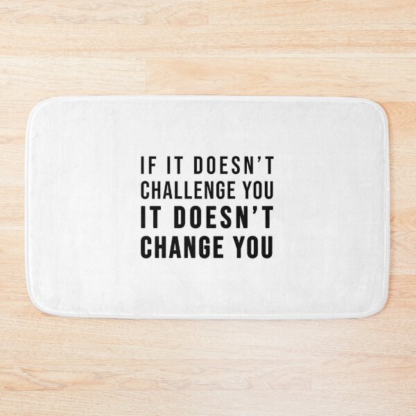 Item preview, If it doesn't challenge you, it doesn't change you! designed and sold by TopsellerShirts.