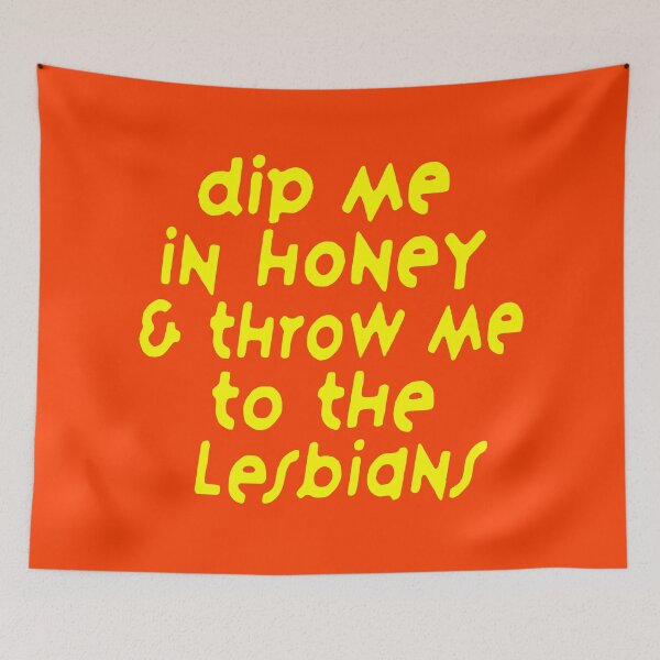 Item preview, dip me in honey & throw me to the lesbians designed and sold by jacquesi97.