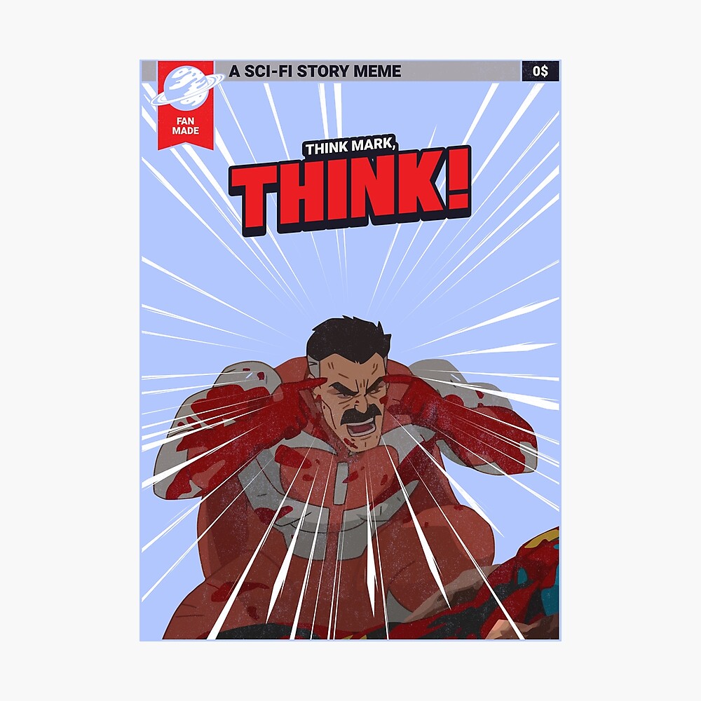 THINK MARK, THINK! MEME from Invincible Omniman