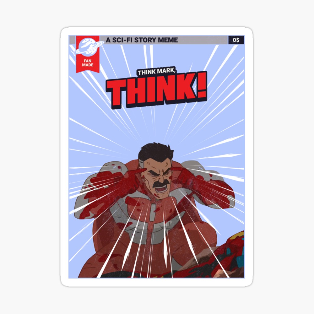 THINK MARK, THINK! MEME from Invincible Omniman