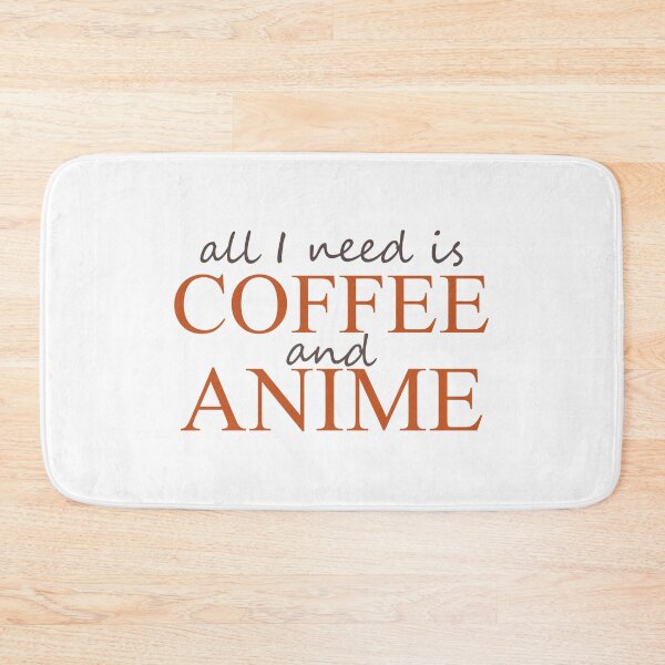Item preview, All I need is Coffee and Anime designed and sold by ben-taylor1234.