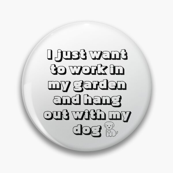 Item preview, I Just Want To Work In My Garden And Hang Out With My Dog designed and sold by Indra Agrawal.