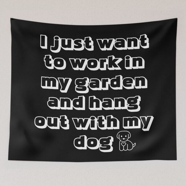 Item preview, I Just Want To Work In My Garden And Hang Out With My Dog designed and sold by Indra Agrawal.