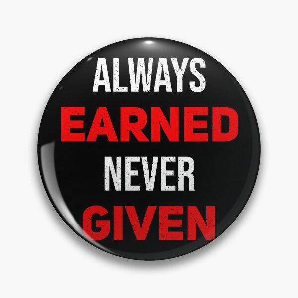 Item preview, Always Earned Never Given designed and sold by TheBeastNation.