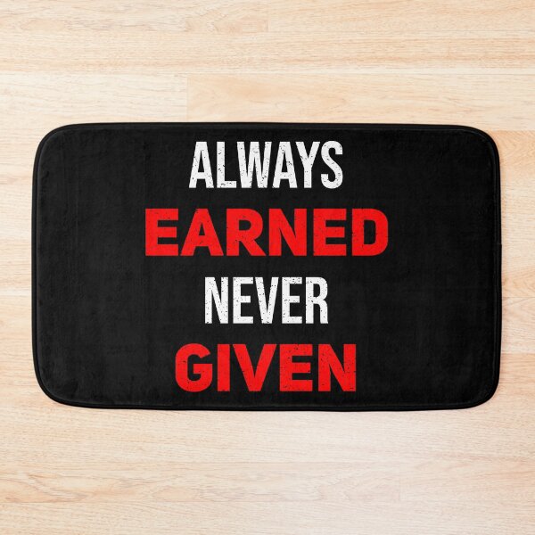 Item preview, Always Earned Never Given designed and sold by TheBeastNation.